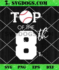 Top Of The 8th Birthday SVG, Baseball Birthday 8 SVG PNG