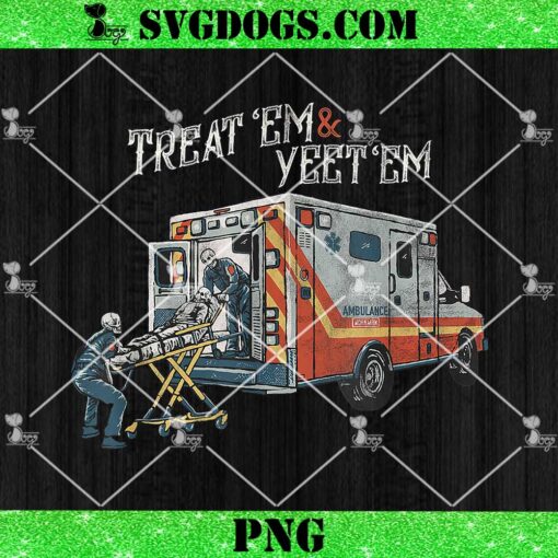 Treat Em And Yeet Em Skeleton Ambulance PNG