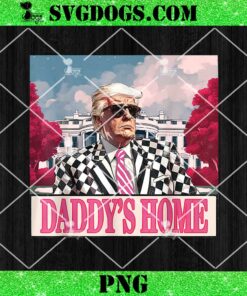 Trump 2024 Take America Back Daddy’s Home PNG, Trump Pink 2024 PNG, Trump Wins PNG