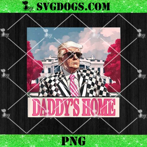 Trump 2024 Take America Back Daddy’s Home PNG, Trump Pink 2024 PNG, Trump Wins PNG