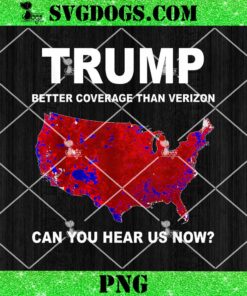 Trump Better Coverage Than 5G Can You Hear us Now Politics PNG