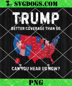 Trump Better Coverage Than 5G Ugly PNG, Can You Hear Us Now PNG