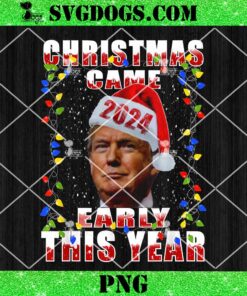 Trump Christmas Came Early This Year PNG, Trump Santa Won 2024 PNG