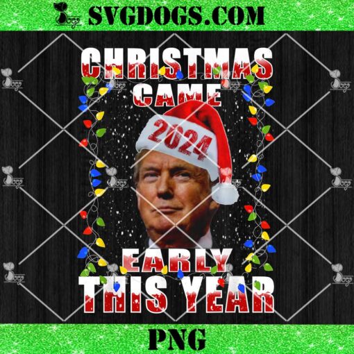 Trump Christmas Came Early This Year PNG, Trump Santa Won 2024 PNG