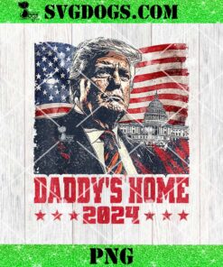 Trump Daddy’s Home 2024 PNG, Take America Back Trump 2024 PNG