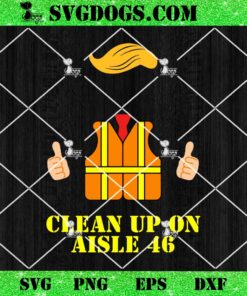 Trump Garbage Man Safety Vest Clean Up On Aisle 46 Trash SVG