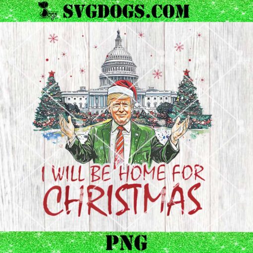 Trump I’ll Be Home For Christmas Funny Xmas PNG, Trump Santa PNG