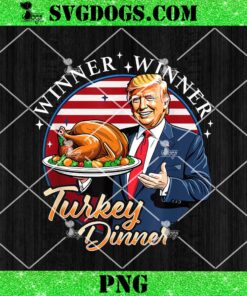 Trump Winner Winner Turkey Dinner Thanksgiving PNG, MAGA Thanksgiving PNG