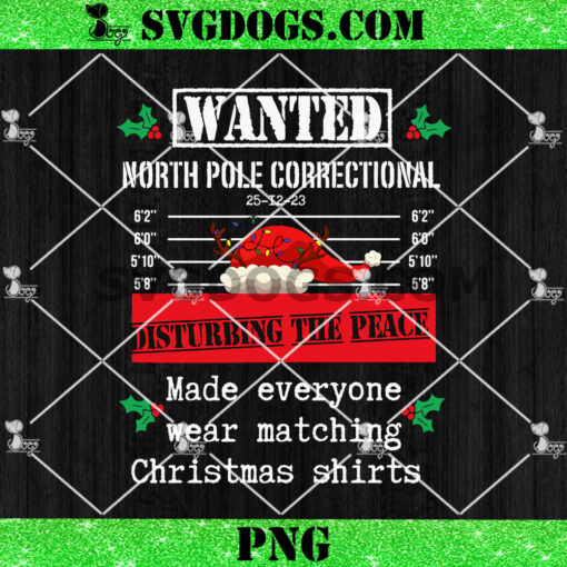 Wanted North Pole Correctional Disturbing The Peace PNG, North Pole Correctional Christmas PNG