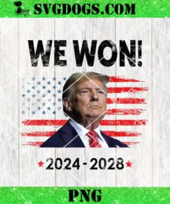 We Won 2024 2028 PNG, Donald Trump for President PNG