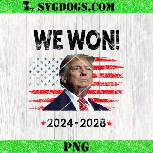 We Won 2024 2028 PNG, Donald Trump for President PNG