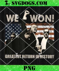 We Won Greatest Return In History PNG, Donald Trump Won 2024 Election Inauguration President PNG