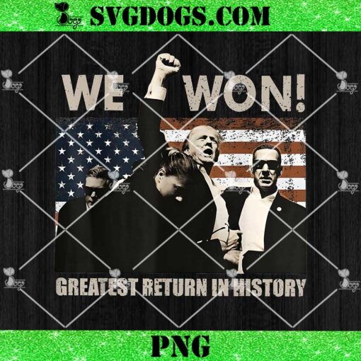 We Won Greatest Return In History PNG, Donald Trump Won 2024 Election Inauguration President PNG