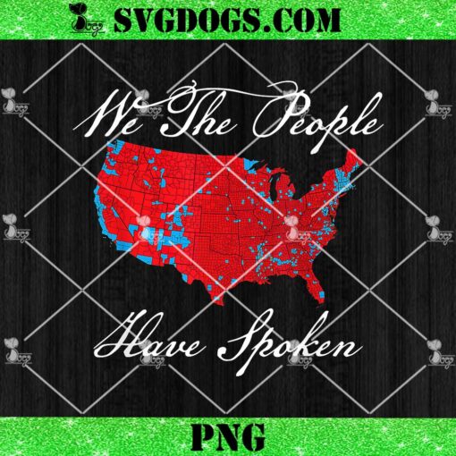 We the People Have Spoken Map of 2024 Election Results PNG, Trump Map PNG