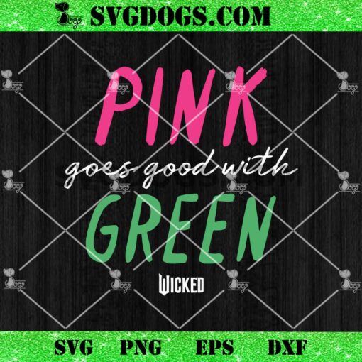 Wicked Pink Goes Good With Green SVG, Wicked Movie Quote Wicked SVG PNG