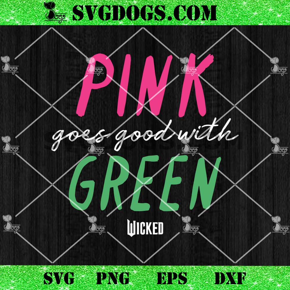 Wicked Pink Goes Good With Green SVG, Wicked Movie Quote Wicked SVG PNG Wicked Pink Goes Good With Green SVG, Wicked Movie Quote Wicked SVG PNG