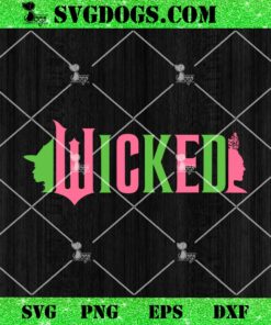 Wicked SVG, Wicked Pink & Green SVG, Elphaba And Glinda SVG PNG