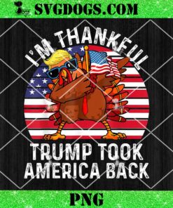 Winner I’M THANKFUL Trump Won Took America Back Thanksgiving PNG, Trump Turkey PNG