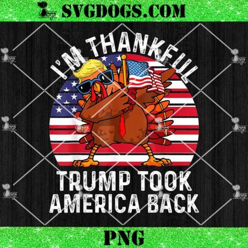 Winner I’M THANKFUL Trump Won Took America Back Thanksgiving PNG, Trump Turkey PNG