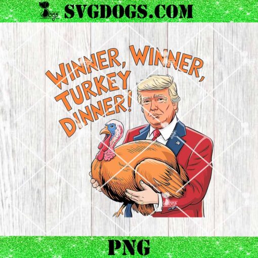 Winner Winner TURKEY Dinner Trump PNG, Funny Trump Autumn 2024 PNG, Thanksgiving Trump PNG