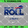 Ready To Roll AFC East Division Champions Bill SVG, Buffalo Bills AFC East Division Champions 2023 SVG PNG