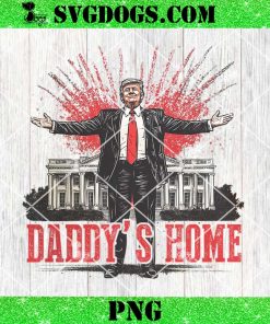 Daddy’s Home Trump Pink 2024 PNG, Trump 2024 Take America Back PNG