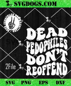 Dead Pedophiles Don’t Reaffend SVG