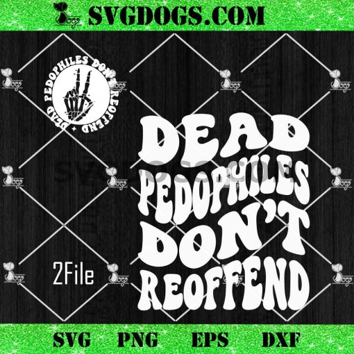 Dead Pedophiles Don’t Reaffend SVG