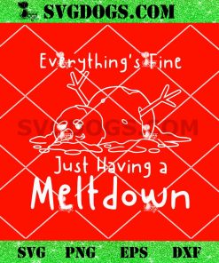 Everything is Fine Just Having Meltdown SVG, Funny Christmas Snowman SVG, Mental health snowman SVG