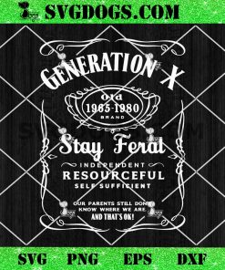 Generation X Stay Feral SVG, Independent Resourceful Self Sufficient SVG PNG