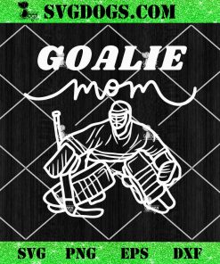 Goalie mom SVG PNG, Hockey Mom SVG