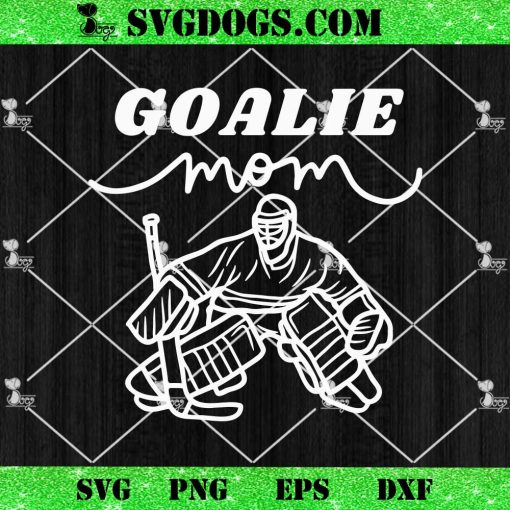 Goalie mom SVG PNG, Hockey Mom SVG