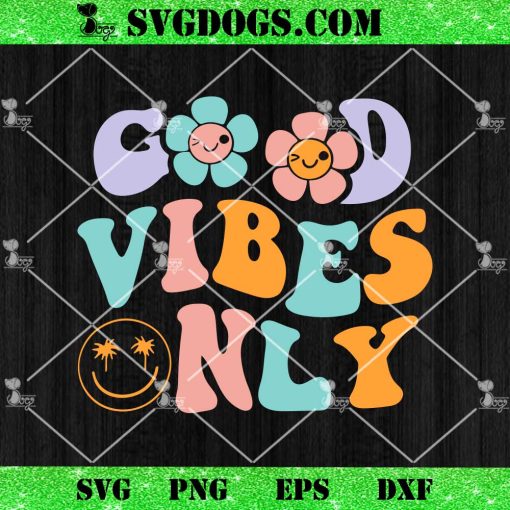 Good Vibes Only SVG, Daisy Flowers SVG PNG