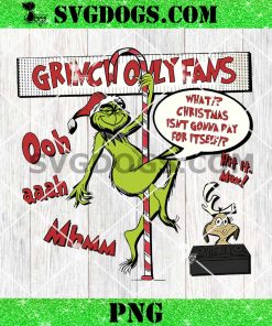 Grinch Only Fans Christmas PNG, Christmas Isnt Gonna Pat For Itself PNG