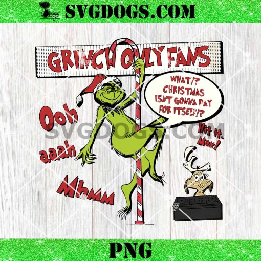 Grinch Only Fans Christmas PNG, Christmas Isnt Gonna Pat For Itself PNG