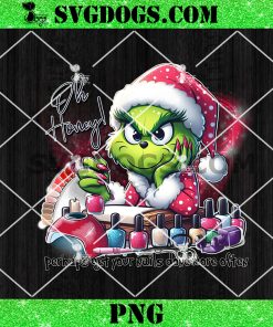 Grinch Santa Perhaps Get Your Nail Done More Often PNG, Grinch Christmas oh Honey PNG