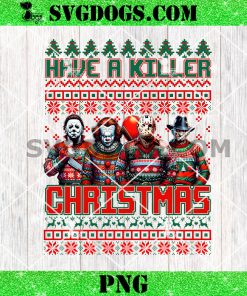 Have A Killer Christmas Horror Ugly Sweater PNG, Halloween Christmas PNG