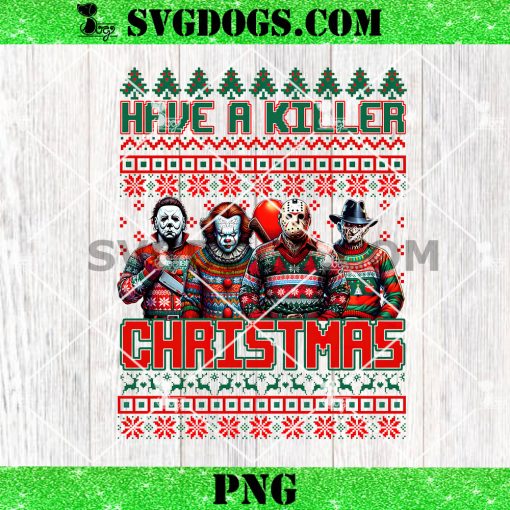 Have A Killer Christmas Horror Ugly Sweater PNG, Halloween Christmas PNG