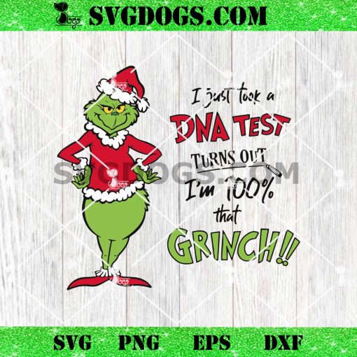 I Just Took A DNA Test Turns Out Im 100 That Grinch SVG, Christmas SVG PNG