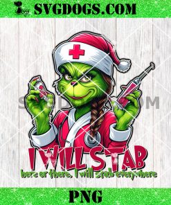 I Will Stab Here Or There I Will Stab Everywhere PNG, Grinch Nurse PNG