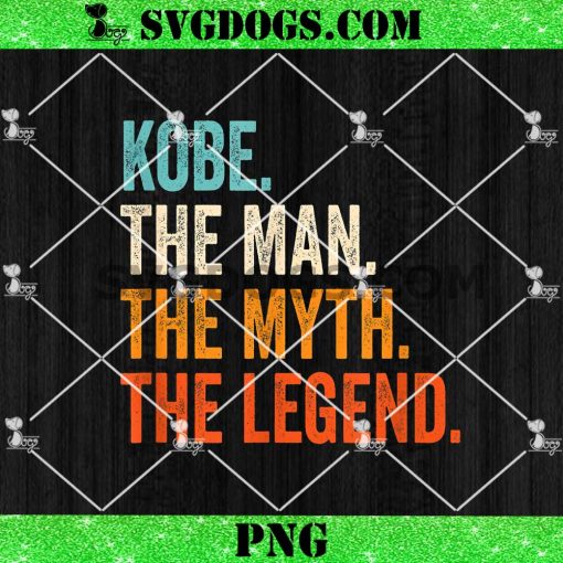 Kobe The Man The Myth The Legend PNG