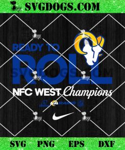 Los Angeles Rams 2024 Nike Ready To Roll NFC West Champions SVG