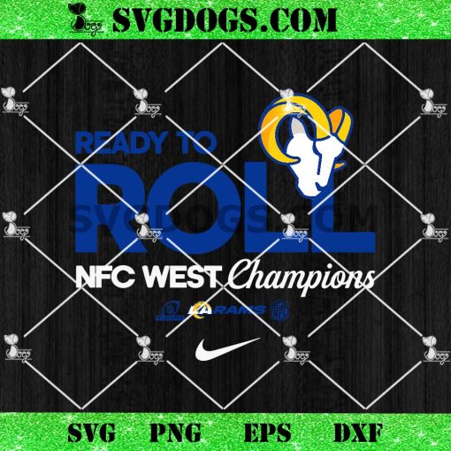 Los Angeles Rams 2024 Nike Ready To Roll NFC West Champions SVG