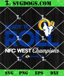 Los Angeles Rams 2024 Ready To Roll NFC West Champions SVG