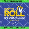 Los Angeles Rams 2024 Nike Ready To Roll NFC West Champions SVG