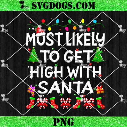 Most Likely To Get High With Santa Christmas PNG, Funny Adult PNG