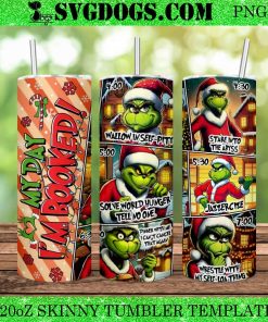 My Day I’m Booked Grinch 20oz Tumbler Wrap PNG