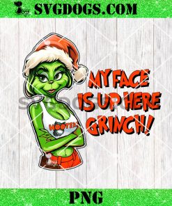 My Face Is Up Here Grinch Hooters PNG, Christmas Grinch PNG