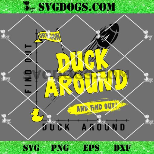 Oregon Duck Around And Find Out SVG, Football Duck Around SVG PNG