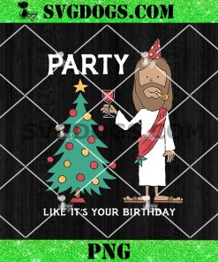 Party Like It’s Your Birthday PNG, Funny Jesus Christmas PNG